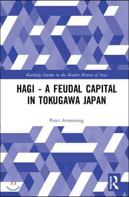 Hagi - A Feudal Capital in Tokugawa Japan