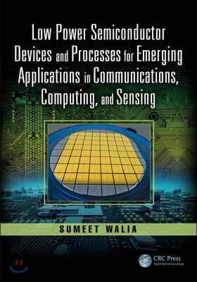 Low Power Semiconductor Devices and Processes for Emerging Applications in Communications, Computing, and Sensing