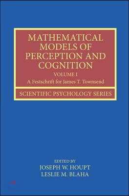 Mathematical Models of Perception and Cognition Volume I