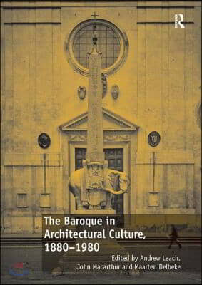 The Baroque in Architectural Culture, 1880-1980