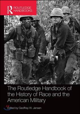 Routledge Handbook of the History of Race and the American Military