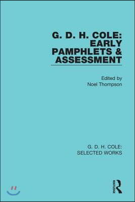 G. D. H. Cole: Early Pamphlets &amp; Assessment (RLE Cole)