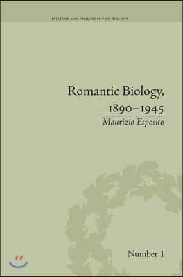 Romantic Biology, 1890–1945