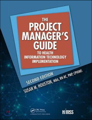 The Project Manager's Guide to Health Information Technology Implementation