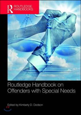 Routledge Handbook on Offenders with Special Needs