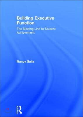 Building Executive Function: The Missing Link to Student Achievement