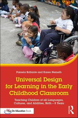 Universal Design for Learning in the Early Childhood Classroom: Teaching Children of All Languages, Cultures, and Abilities, Birth - 8 Years