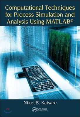 Computational Techniques for Process Simulation and Analysis Using MATLAB&#174;