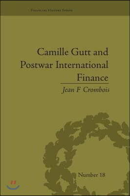 Camille Gutt and Postwar International Finance