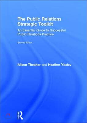 The Public Relations Strategic Toolkit: An Essential Guide to Successful Public Relations Practice