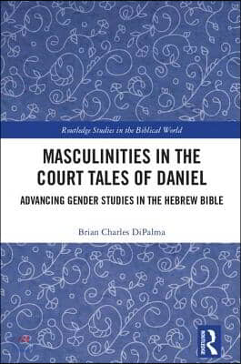 Masculinities in the Court Tales of Daniel