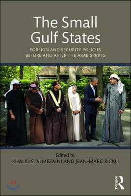 The Small Gulf States: Foreign and Security Policies before and after the Arab Spring