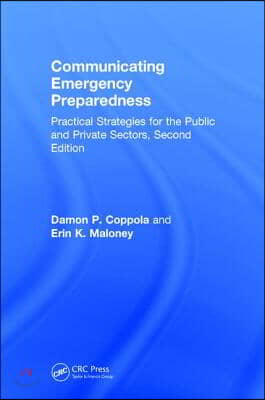 Communicating Emergency Preparedness: Practical Strategies for the Public and Private Sectors, Second Edition