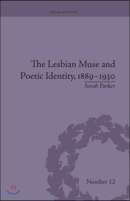 Lesbian Muse and Poetic Identity, 1889–1930