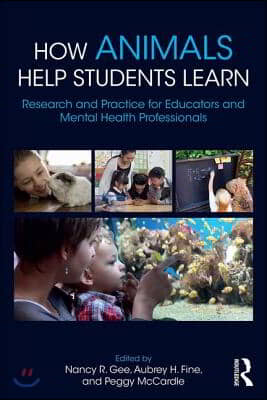 How Animals Help Students Learn: Research and Practice for Educators and Mental-Health Professionals