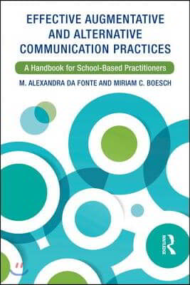 Effective Augmentative and Alternative Communication Practices: A Handbook for School-Based Practitioners