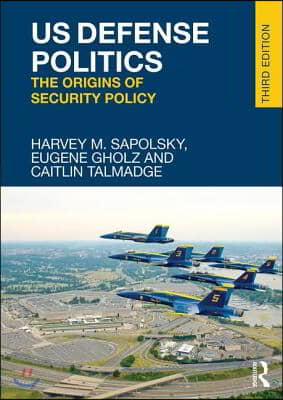 US Defense Politics: The Origins of Security Policy