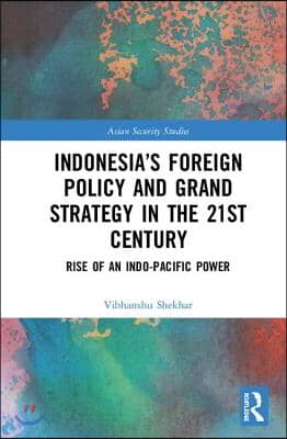 Indonesia’s Foreign Policy and Grand Strategy in the 21st Century