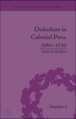 Diabolism in Colonial Peru, 1560–1750