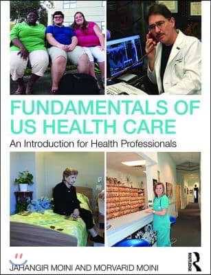 Fundamentals of U.S. Health Care: An Introduction for Health Professionals