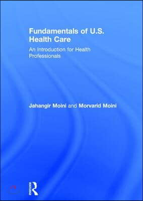 Fundamentals of U.S. Health Care: An Introduction for Health Professionals