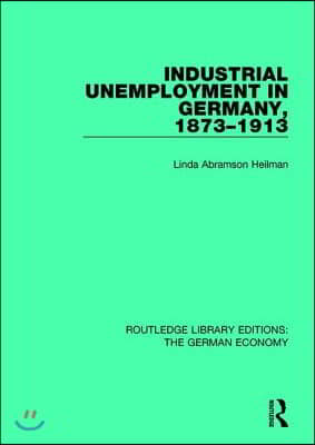 Industrial Unemployment in Germany 1873-1913