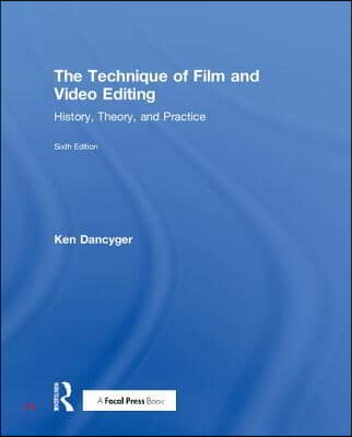 The Technique of Film and Video Editing: History, Theory, and Practice