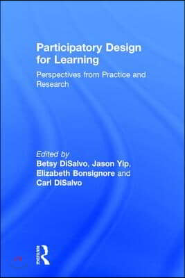 Participatory Design for Learning: Perspectives from Practice and Research