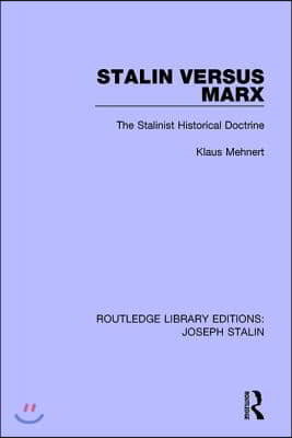 Stalin Versus Marx: The Stalinist Historical Doctrine