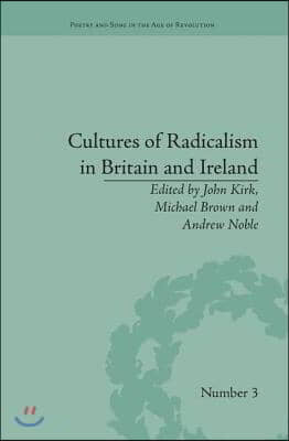 Cultures of Radicalism in Britain and Ireland
