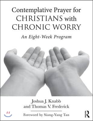 Contemplative Prayer for Christians with Chronic Worry: An Eight-Week Program