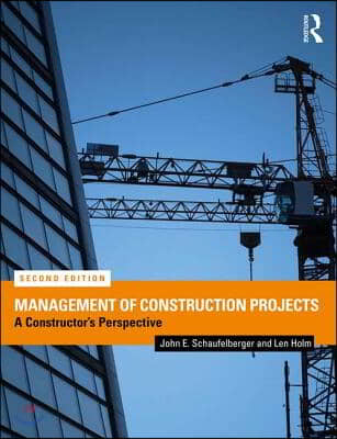 Management of Construction Projects: A Constructor&#39;s Perspective