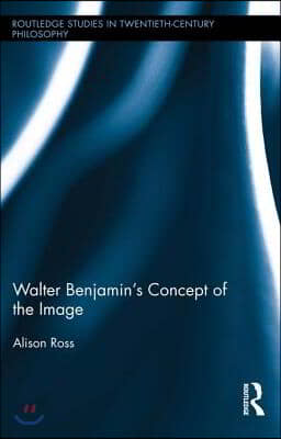 Walter Benjamin&#39;s Concept of the Image