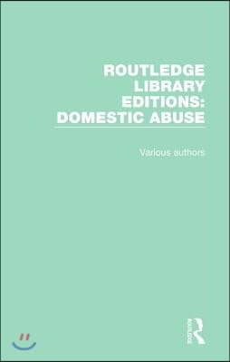 Routledge Library Editions: Domestic Abuse