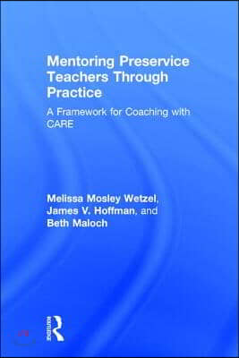 Mentoring Preservice Teachers Through Practice: A Framework for Coaching with CARE