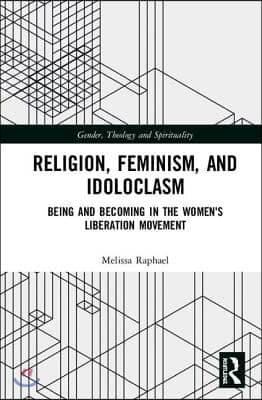 Religion, Feminism, and Idoloclasm