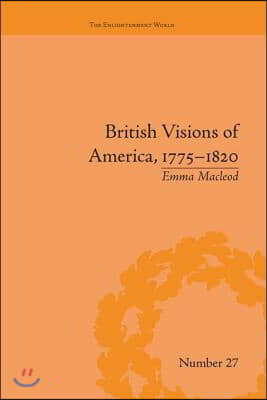 British Visions of America, 1775-1820