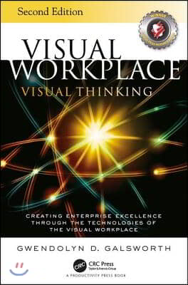 Visual Workplace Visual Thinking: Creating Enterprise Excellence Through the Technologies of the Visual Workplace