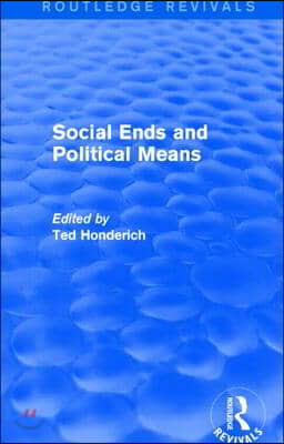 Social Ends and Political Means (Routledge Revivals)