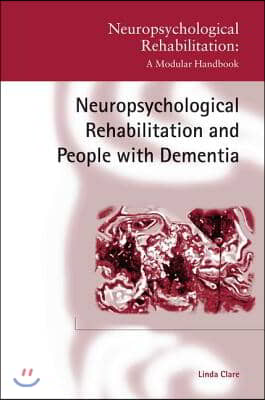 Neuropsychological Rehabilitation and People with Dementia