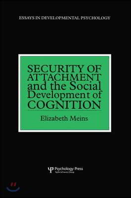 Security of Attachment and the Social Development of Cognition