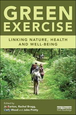 Green Exercise: Linking Nature, Health and Well-being