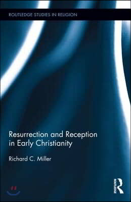 Resurrection and Reception in Early Christianity