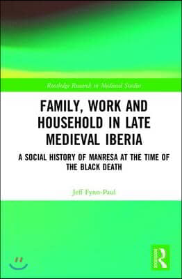 Family, Work, and Household in Late Medieval Iberia