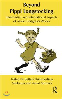 Beyond Pippi Longstocking: Intermedial and International Approaches to Astrid Lindgren&#39;s Work