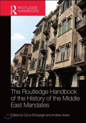 Routledge Handbook of the History of the Middle East Mandates