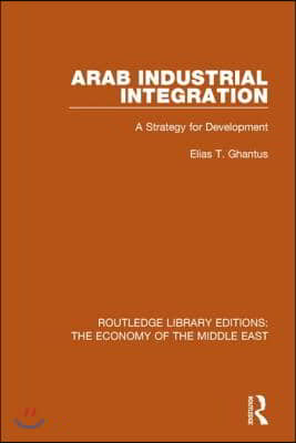 Arab Industrial Integration (RLE Economy of Middle East)