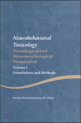 Neurobehavioral Toxicology: Neurological and Neuropsychological Perspectives, Volume I