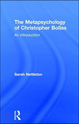 The Metapsychology of Christopher Bollas: An Introduction