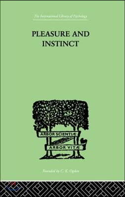 Pleasure And Instinct: A Study in the Psychology of Human Action